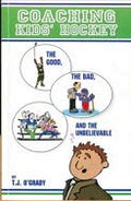 Coaching Kids Hockey: The Good, the Bad and the Unbelievable