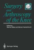 Surgery and Arthroscopy of the Knee: Second European Congress of Knee Surgery and Arthroscopy Basel, Switzerland, 29.Sept.-4.Oct.1986