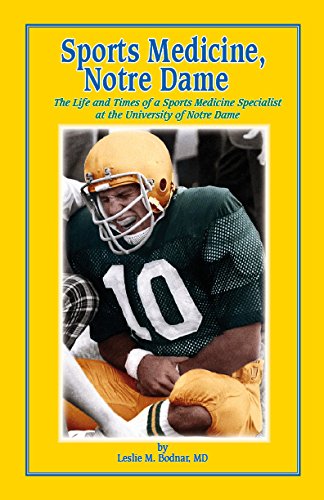 Sports Medicine, Notre Dame: The Life and Times of a Sports Medicine Specialist at the University of Notre Dame