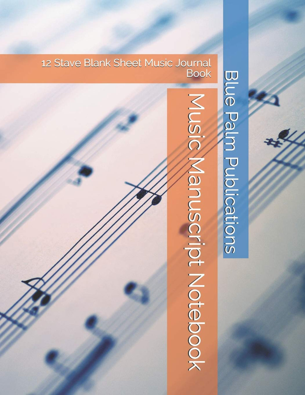 Music Manuscript Notebook: 12 Stave Blank Sheet Music Journal Book (Blank Music Notebooks)