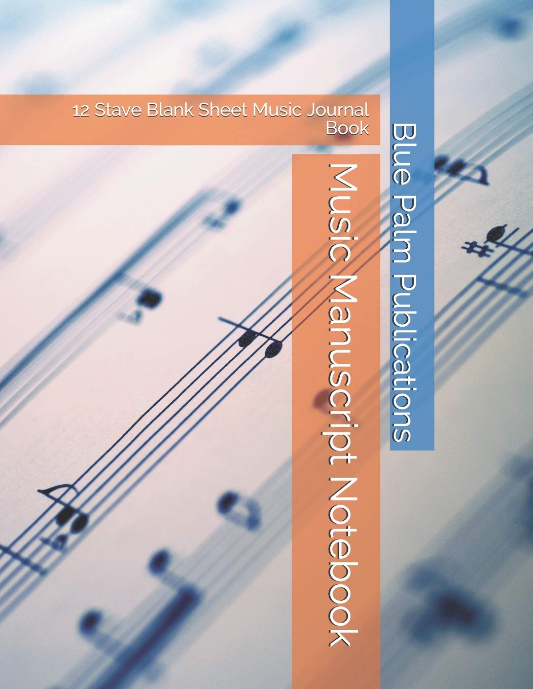 Music Manuscript Notebook: 12 Stave Blank Sheet Music Journal Book (Blank Music Notebooks)