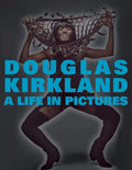 A Life in Pictures : The Douglas Kirkland Monographs